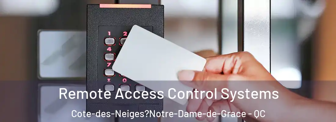  Remote Access Control Systems Cote-des-Neiges?Notre-Dame-de-Grace - QC