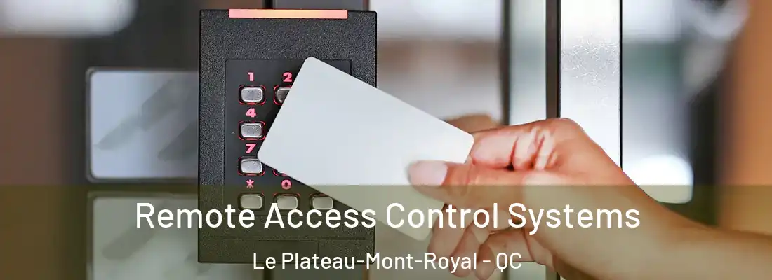  Remote Access Control Systems Le Plateau-Mont-Royal - QC