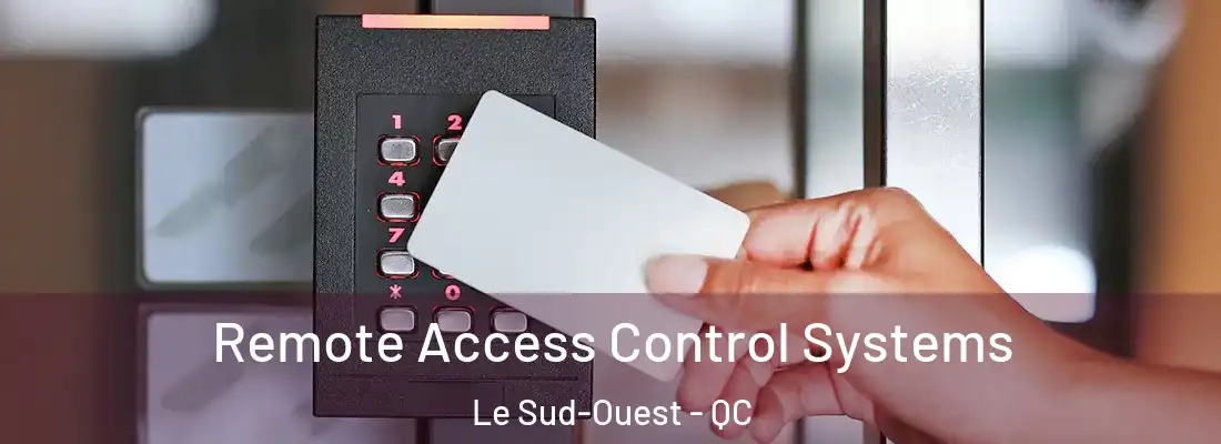  Remote Access Control Systems Le Sud-Ouest - QC