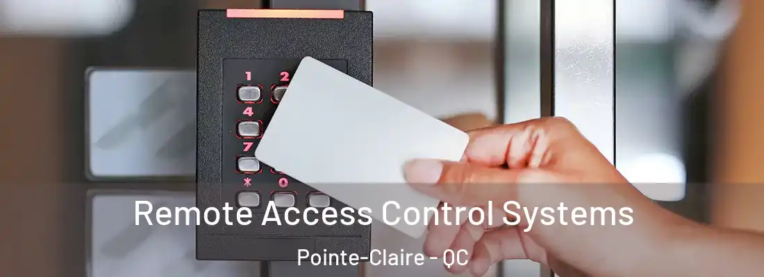  Remote Access Control Systems Pointe-Claire - QC