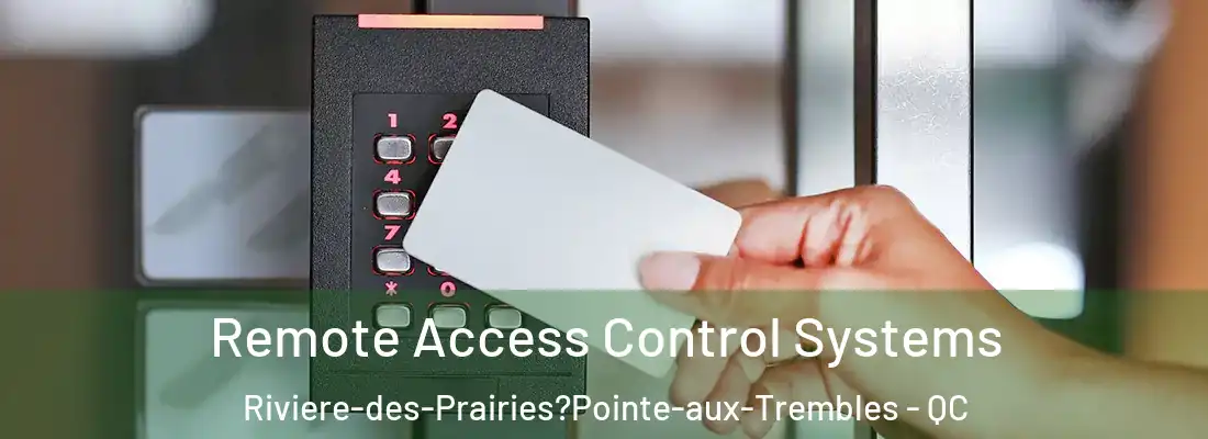  Remote Access Control Systems Riviere-des-Prairies?Pointe-aux-Trembles - QC