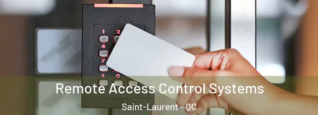  Remote Access Control Systems Saint-Laurent - QC