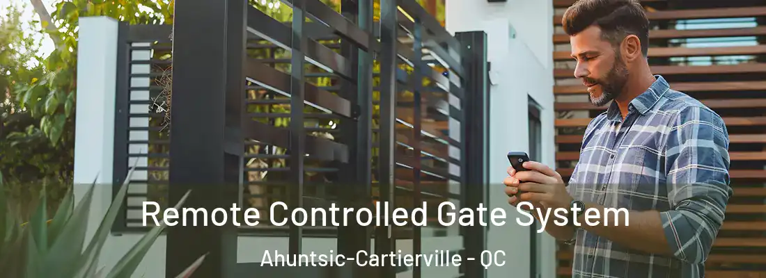  Remote Controlled Gate System Ahuntsic-Cartierville - QC