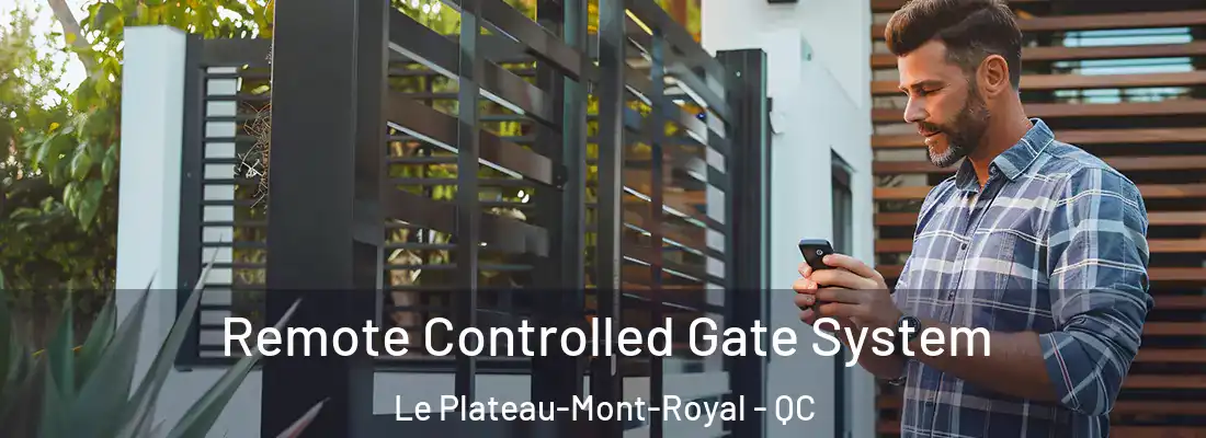  Remote Controlled Gate System Le Plateau-Mont-Royal - QC