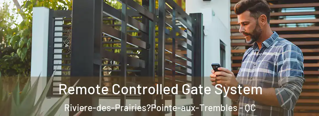  Remote Controlled Gate System Riviere-des-Prairies?Pointe-aux-Trembles - QC