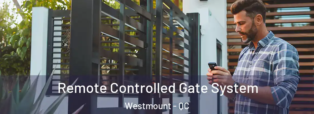  Remote Controlled Gate System Westmount - QC
