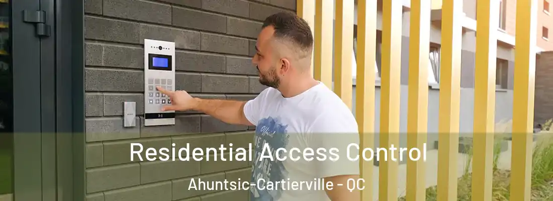  Residential Access Control Ahuntsic-Cartierville - QC