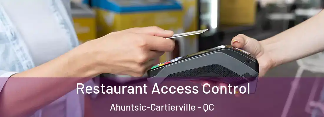  Restaurant Access Control Ahuntsic-Cartierville - QC