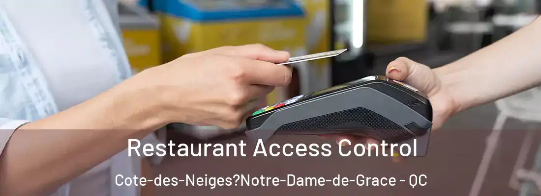  Restaurant Access Control Cote-des-Neiges?Notre-Dame-de-Grace - QC