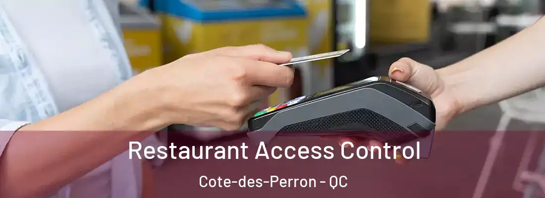  Restaurant Access Control Cote-des-Perron - QC