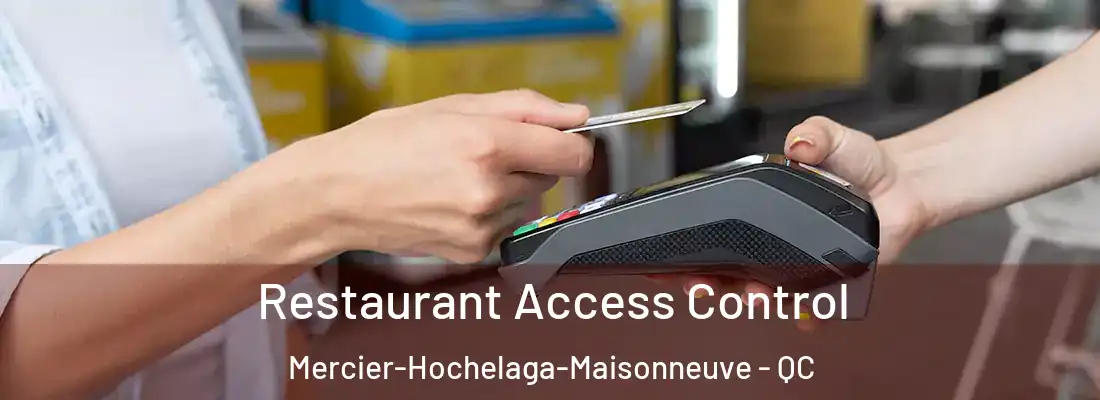  Restaurant Access Control Mercier-Hochelaga-Maisonneuve - QC