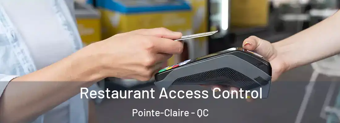  Restaurant Access Control Pointe-Claire - QC