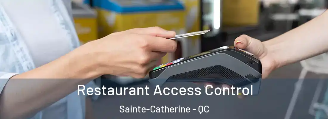  Restaurant Access Control Sainte-Catherine - QC