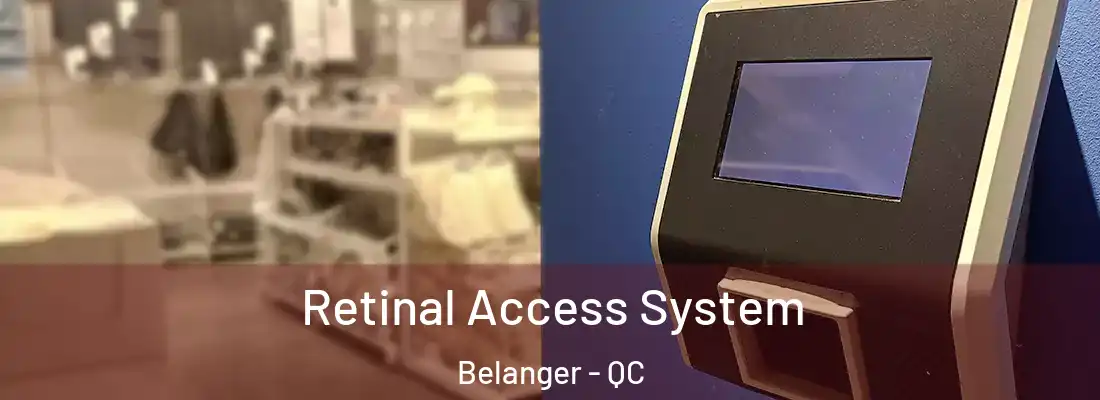  Retinal Access System Belanger - QC