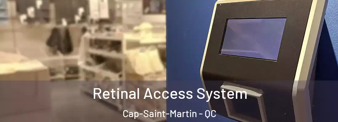  Retinal Access System Cap-Saint-Martin - QC