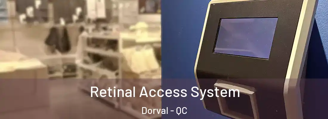  Retinal Access System Dorval - QC