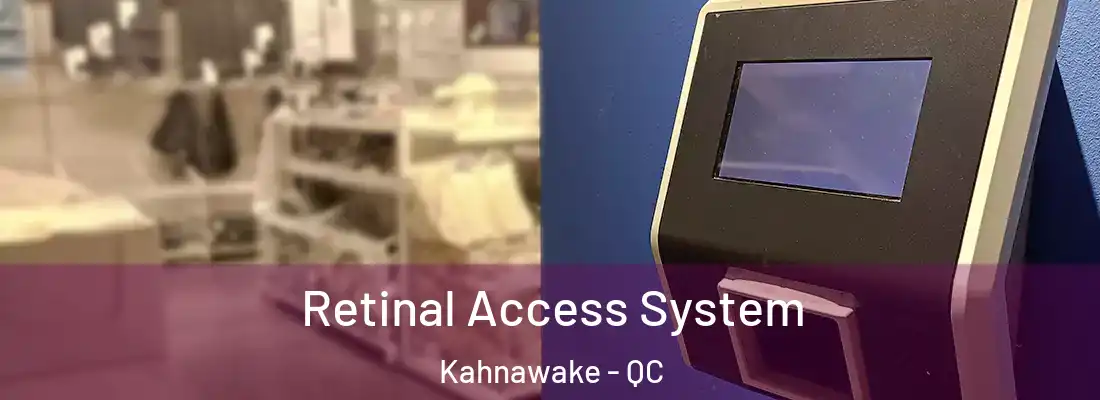  Retinal Access System Kahnawake - QC
