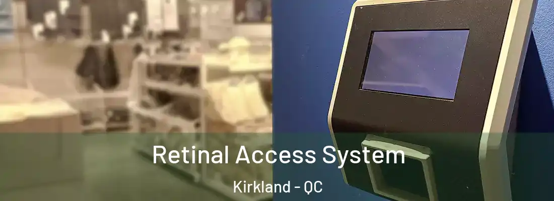  Retinal Access System Kirkland - QC