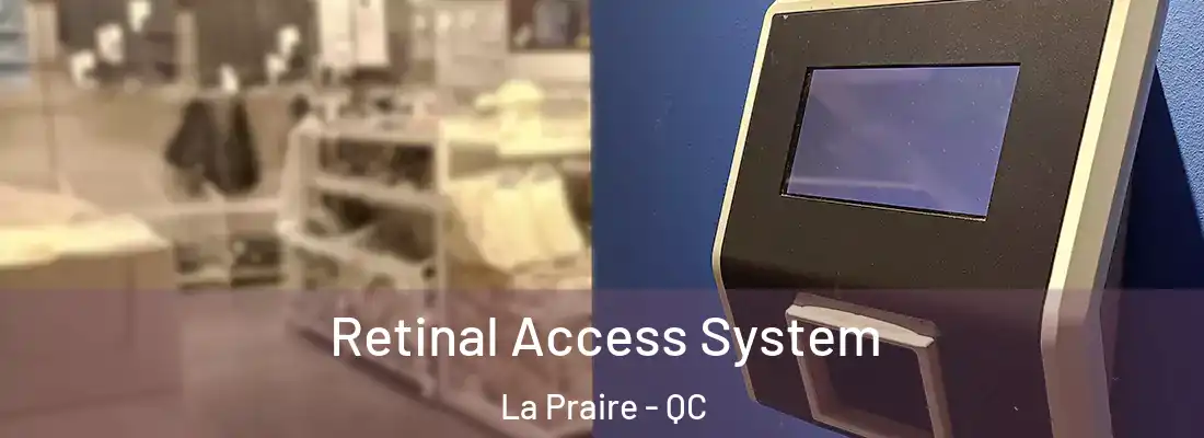  Retinal Access System La Praire - QC