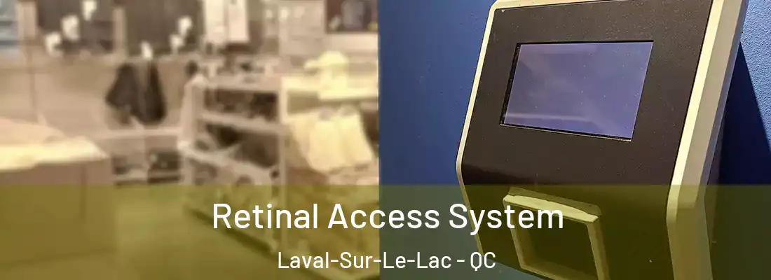  Retinal Access System Laval-Sur-Le-Lac - QC