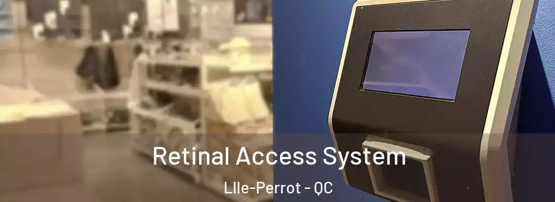  Retinal Access System LIle-Perrot - QC