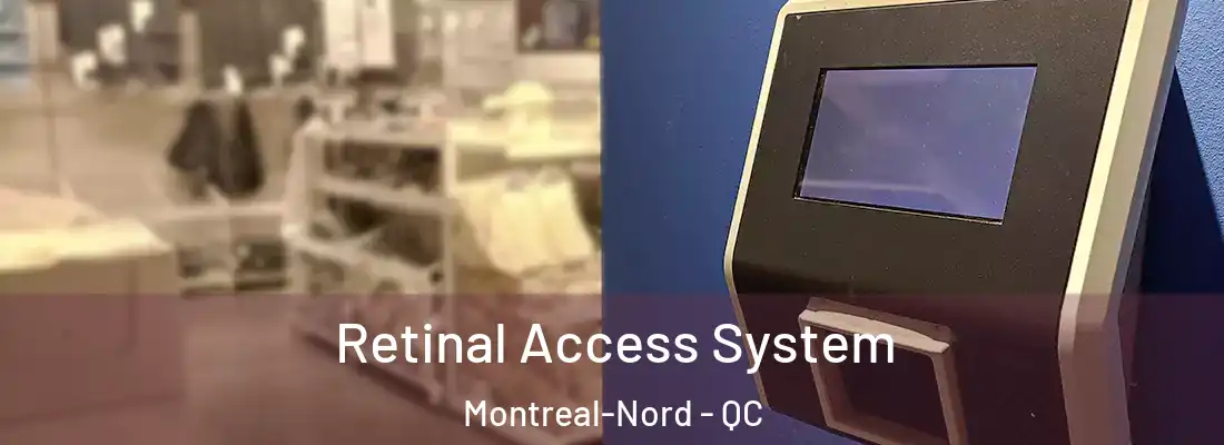  Retinal Access System Montreal-Nord - QC