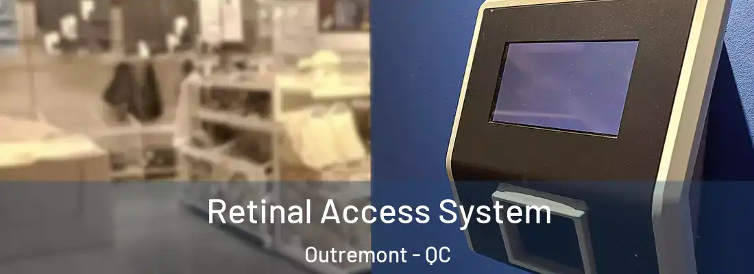  Retinal Access System Outremont - QC