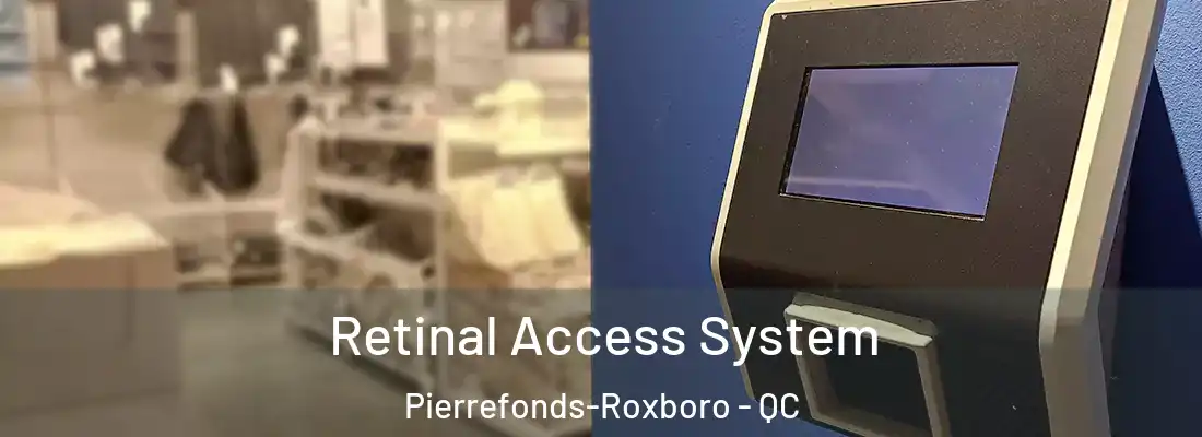  Retinal Access System Pierrefonds-Roxboro - QC
