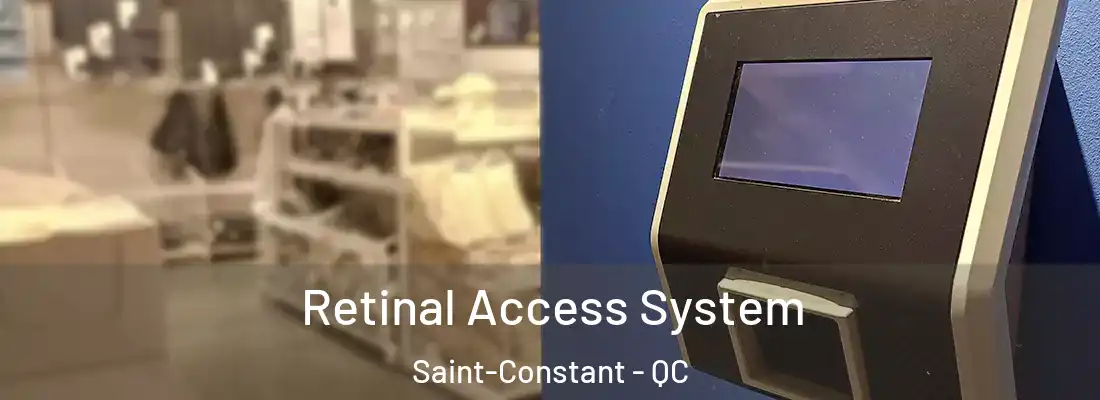  Retinal Access System Saint-Constant - QC