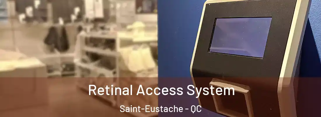  Retinal Access System Saint-Eustache - QC