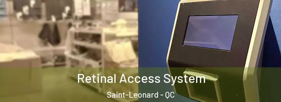  Retinal Access System Saint-Leonard - QC