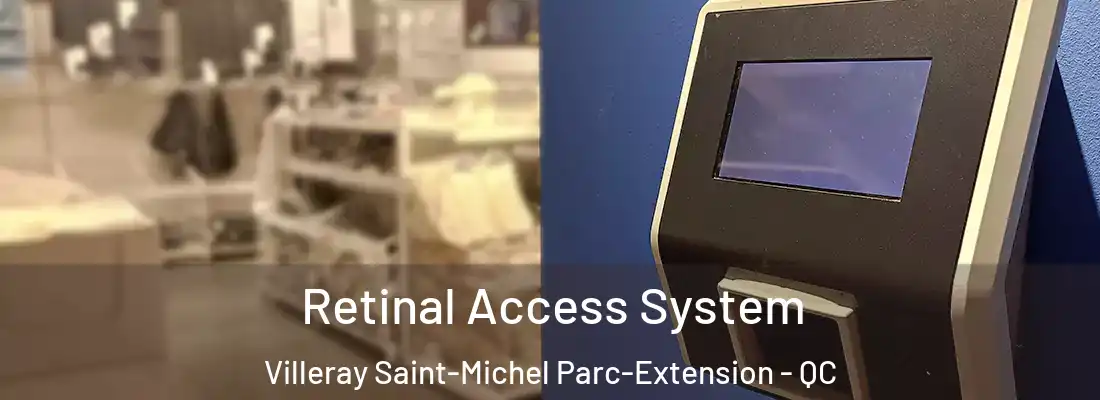  Retinal Access System Villeray Saint-Michel Parc-Extension - QC