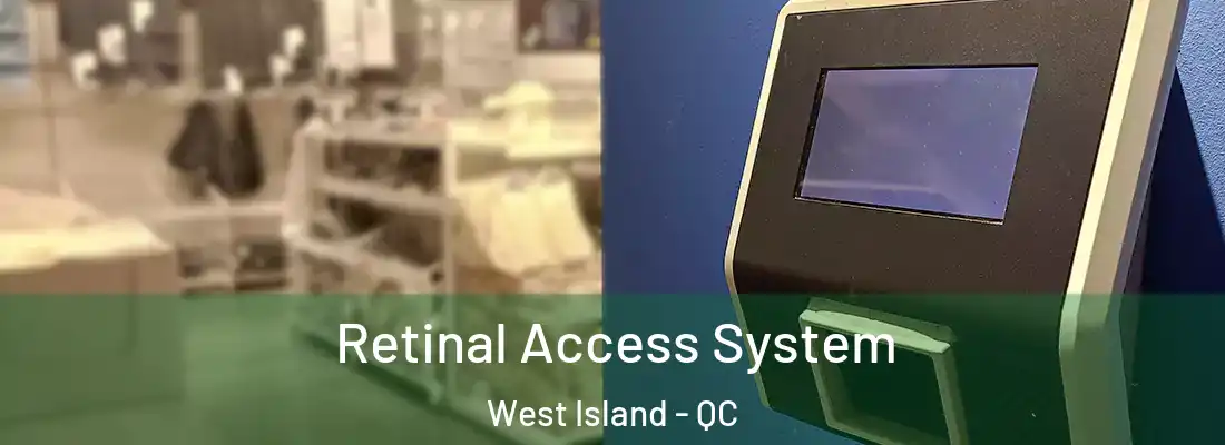  Retinal Access System West Island - QC