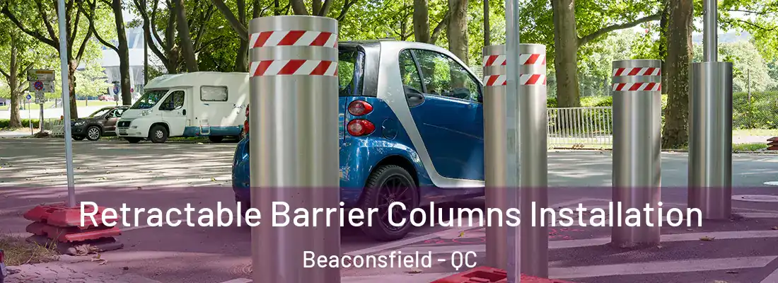  Retractable Barrier Columns Installation Beaconsfield - QC