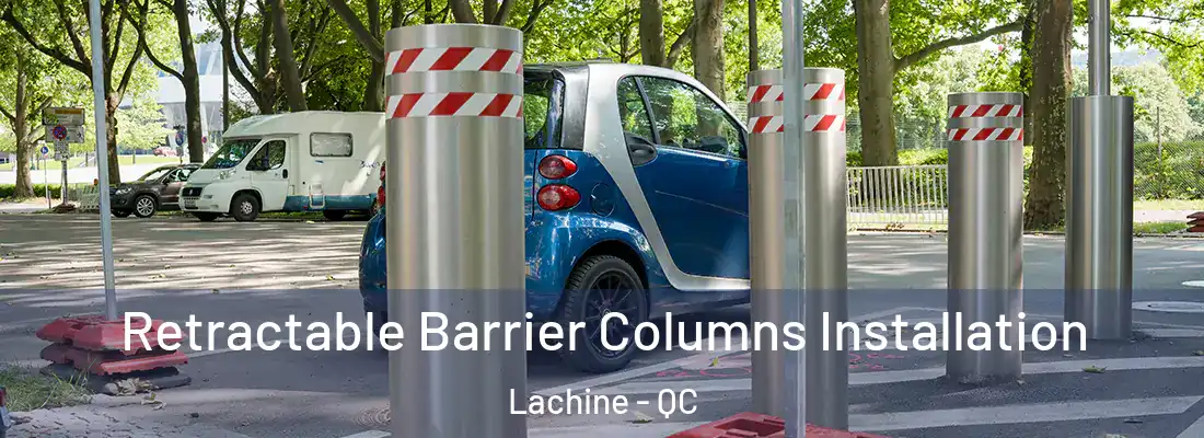  Retractable Barrier Columns Installation Lachine - QC