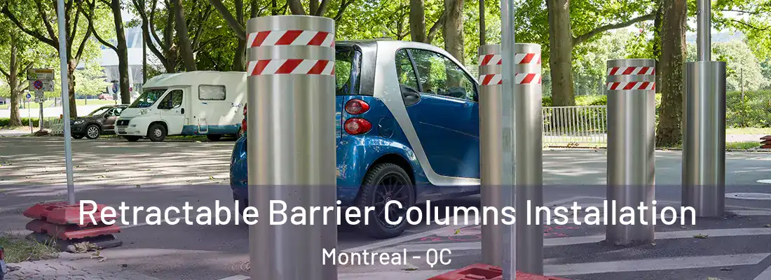  Retractable Barrier Columns Installation Montreal - QC