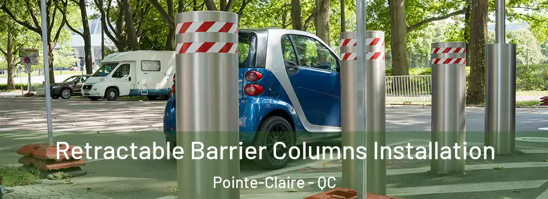 Retractable Barrier Columns Installation Pointe-Claire - QC