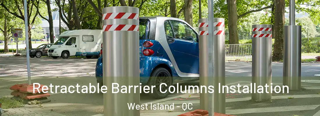  Retractable Barrier Columns Installation West Island - QC