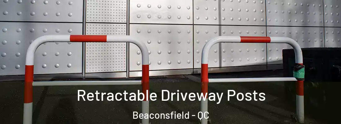  Retractable Driveway Posts Beaconsfield - QC