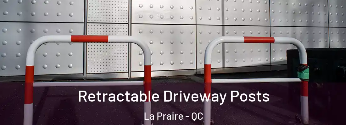  Retractable Driveway Posts La Praire - QC