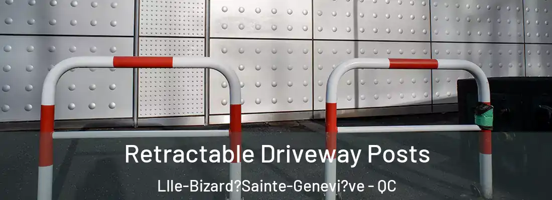  Retractable Driveway Posts LIle-Bizard?Sainte-Genevi?ve - QC