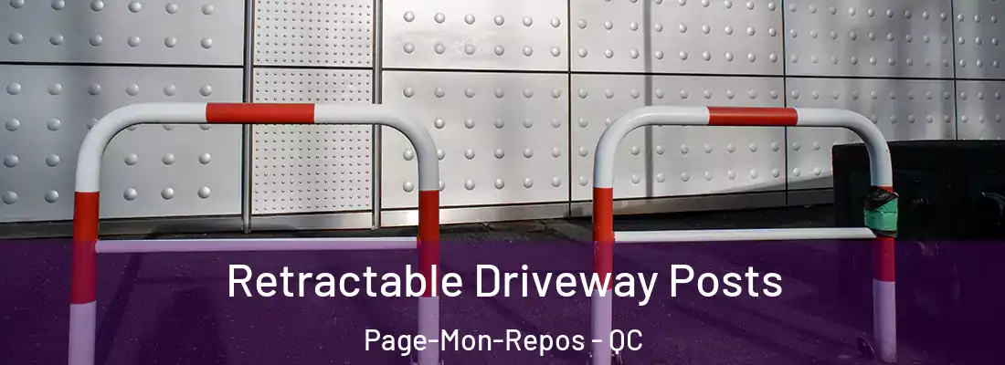  Retractable Driveway Posts Page-Mon-Repos - QC