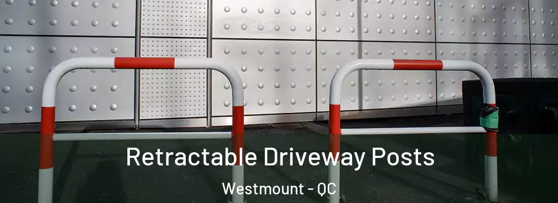 Retractable Driveway Posts Westmount - QC