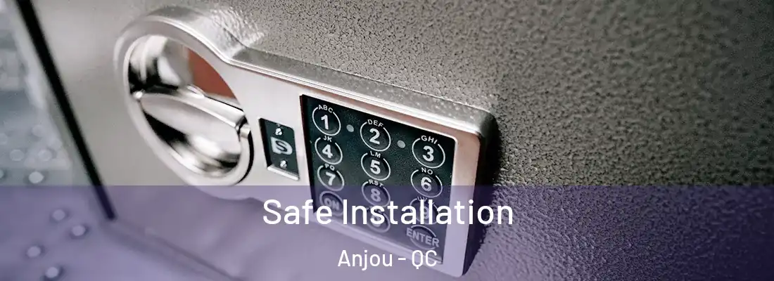  Safe Installation Anjou - QC