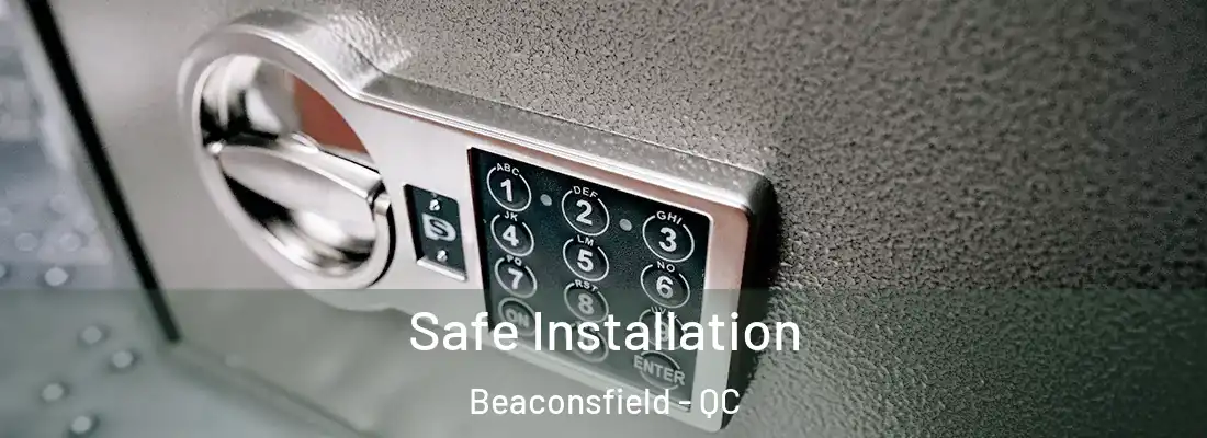  Safe Installation Beaconsfield - QC
