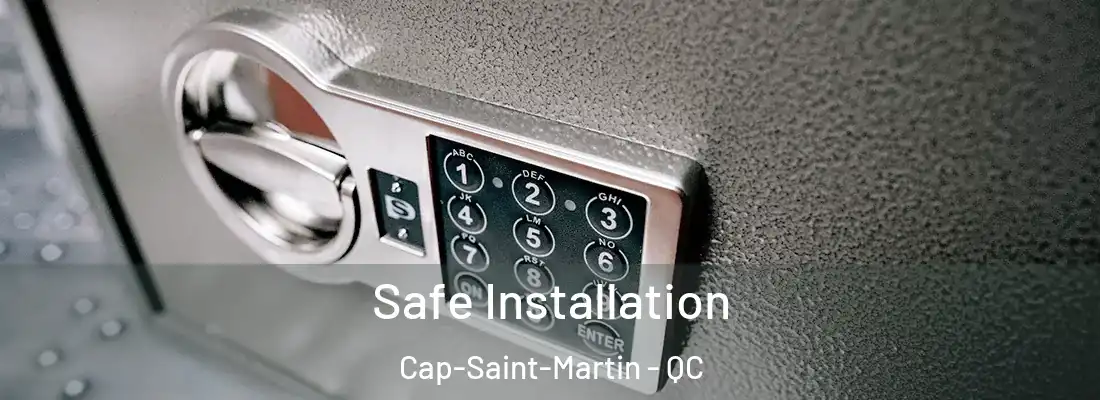  Safe Installation Cap-Saint-Martin - QC