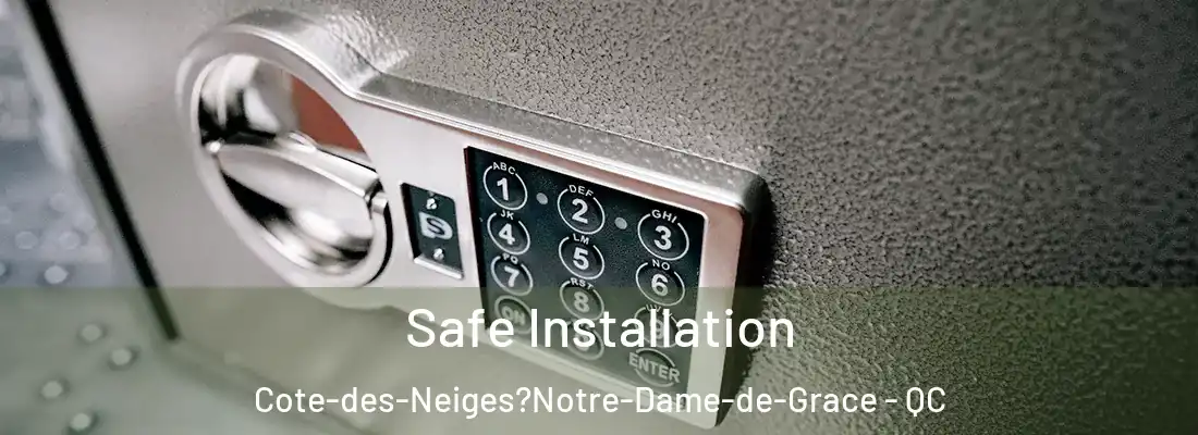  Safe Installation Cote-des-Neiges?Notre-Dame-de-Grace - QC