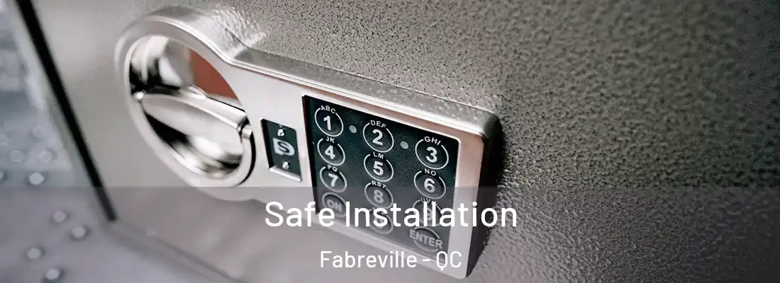  Safe Installation Fabreville - QC