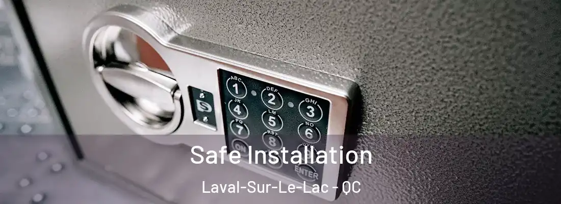  Safe Installation Laval-Sur-Le-Lac - QC