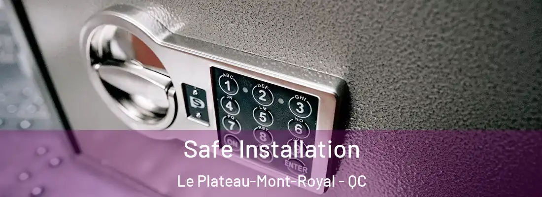  Safe Installation Le Plateau-Mont-Royal - QC